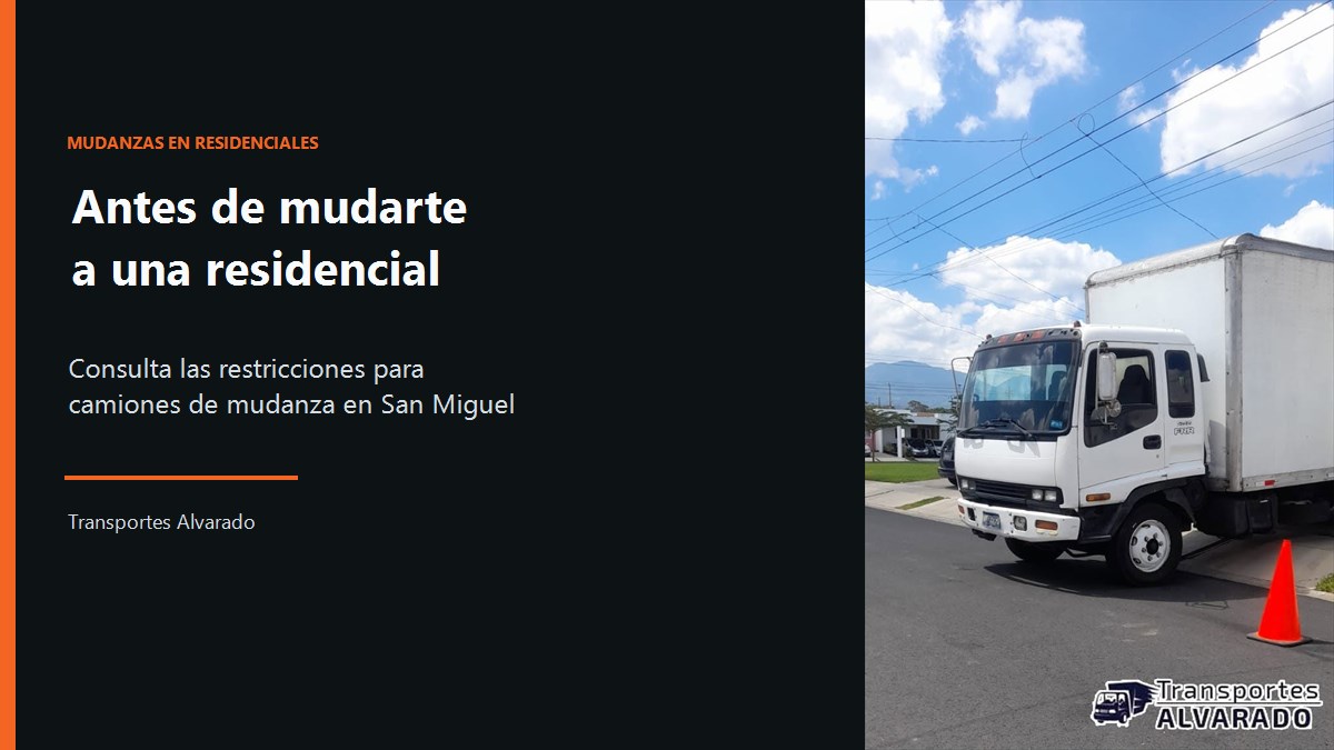 Restricciones para camiones de mudanza en residenciales de San Miguel: lo que debes verificar antes de mudarte